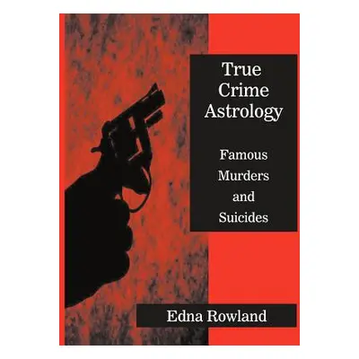 "True Crime Astrology" - "" ("Rowland Edna")(Paperback)