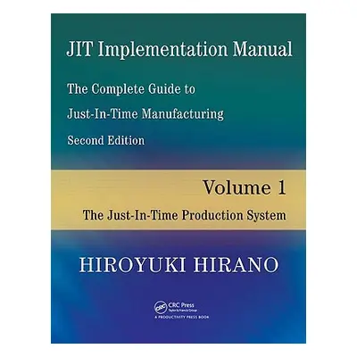 "Jit Implementation Manual -- The Complete Guide to Just-In-Time Manufacturing: Volume 1 -- The 