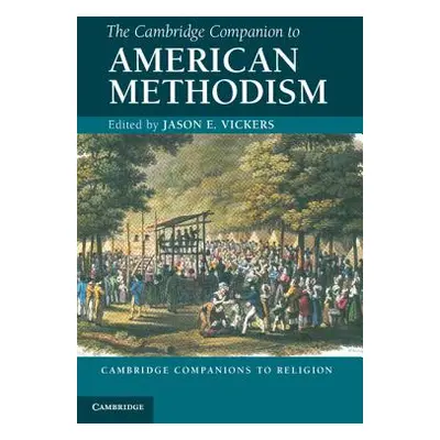 "The Cambridge Companion to American Methodism" - "" ("Vickers Jason E.")(Paperback)