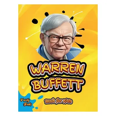 "Warren Buffett Book for Kids: The ultimate biography of the investing genius for young entrepre