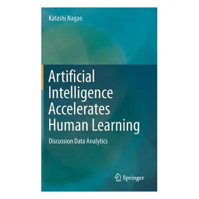 "Artificial Intelligence Accelerates Human Learning: Discussion Data Analytics" - "" ("Nagao Kat