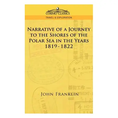 "Narrative of a Journey to the Shores of the Polar Sea in the Years 1819-1822" - "" ("Franklin J