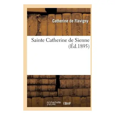 "Sainte Catherine de Sienne" - "" ("de Flavigny Catherine")(Paperback)