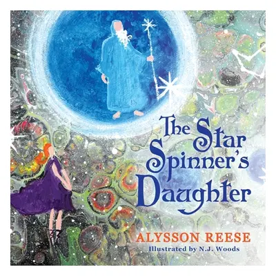 "The Star Spinner's Daughter" - "" ("Reese Alysson")(Paperback)