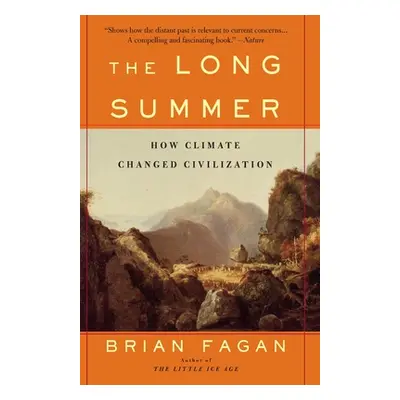 "The Long Summer: How Climate Changed Civilization" - "" ("Fagan Brian")(Paperback)