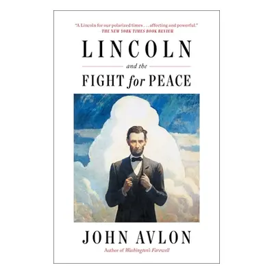 "Lincoln and the Fight for Peace" - "" ("Avlon John")(Paperback)