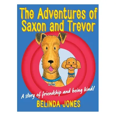 "The Adventures of Saxon and Trevor" - "" ("Jones Belinda M.")(Paperback)