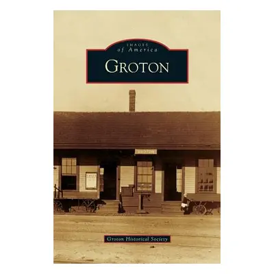 "Groton" - "" ("Groton Historical Society")(Pevná vazba)