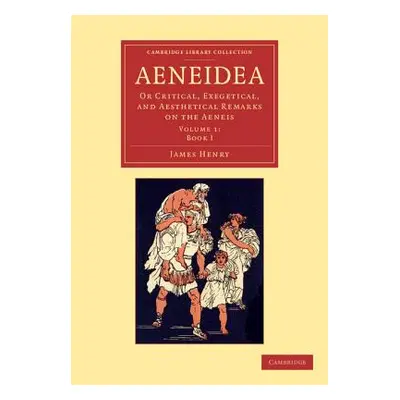 "Aeneidea: Or Critical, Exegetical, and Aesthetical Remarks on the Aeneis" - "" ("Henry James")(