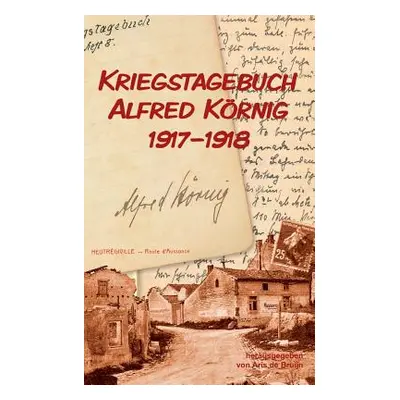 "Kriegstagebuch Alfred Krnig 1917-1918" - "" ("Krnig Alfred")(Paperback)