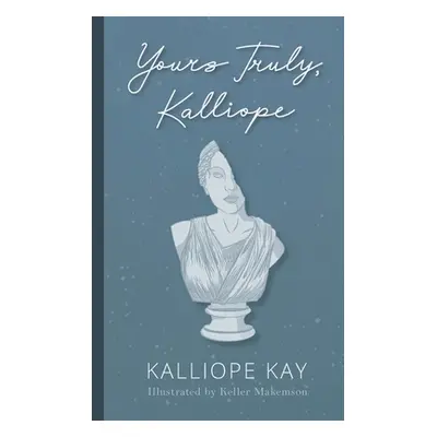 "Yours Truly, Kalliope" - "" ("Kay Kalliope")(Paperback)