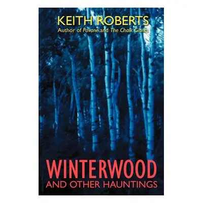 "Winterwood: And Other Hauntings" - "" ("Roberts Keith")(Paperback)