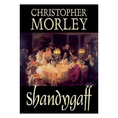 "Shandygaff by Christopher Morley, Fiction, Classics, Literary" - "" ("Morley Christopher")(Pape