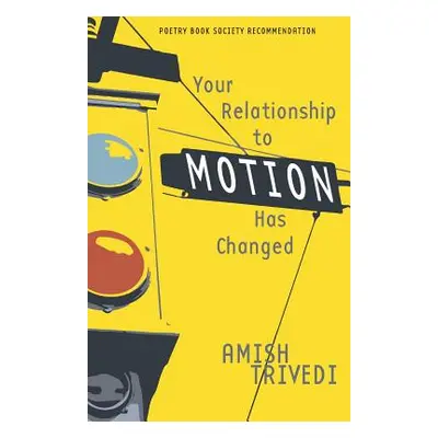 "Your Relationship to Motion Has Changed" - "" ("Trivedi Amish")(Paperback)