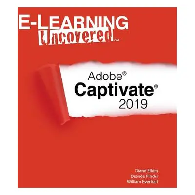 "E-Learning Uncovered: Adobe Captivate 2019" - "" ("Pinder Desire")(Paperback)