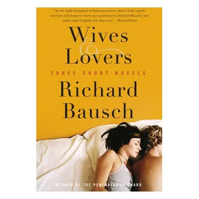 "Wives & Lovers: Three Short Novels" - "" ("Bausch Richard")(Paperback)