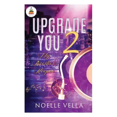 "Upgrade You 2: My Brother's Keeper" - "" ("Vella Noelle")(Paperback)