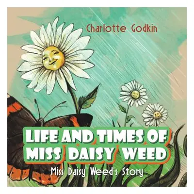 "Life and Times of Miss Daisy Weed" - "" ("Godkin Charlotte")(Paperback)