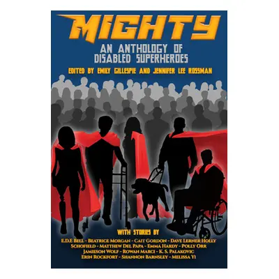 "Mighty: An Anthology of Disabled Superheroes" - "" ("Gillespie Emily")(Paperback)