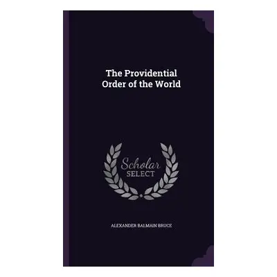 "The Providential Order of the World" - "" ("Bruce Alexander Balmain")(Pevná vazba)