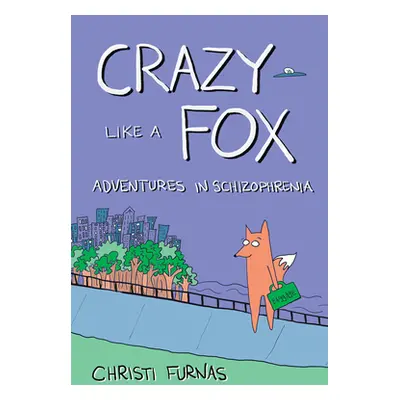 "Crazy Like a Fox: Adventures in Schizophrenia" - "" ("Furnas Christi")(Paperback)