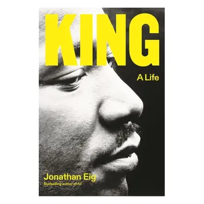 "King: A Life" - "" ("Eig Jonathan")(Pevná vazba)