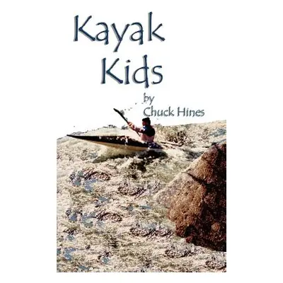 "Kayak Kids" - "" ("Hines Chuck")(Paperback)