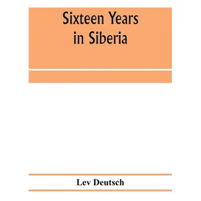 "Sixteen years in Siberia" - "" ("Deutsch Lev")(Paperback)