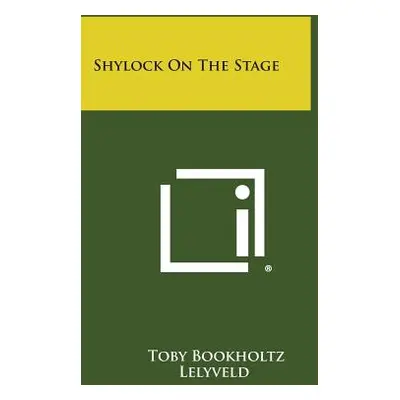 "Shylock on the Stage" - "" ("Lelyveld Toby Bookholtz")(Paperback)