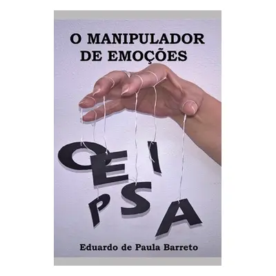 "O Manipulador de Emoes" - "" ("de Paula Barreto Eduardo")(Paperback)