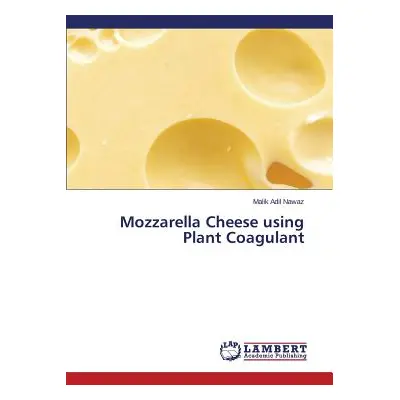 "Mozzarella Cheese using Plant Coagulant" - "" ("Nawaz Malik Adil")(Paperback)