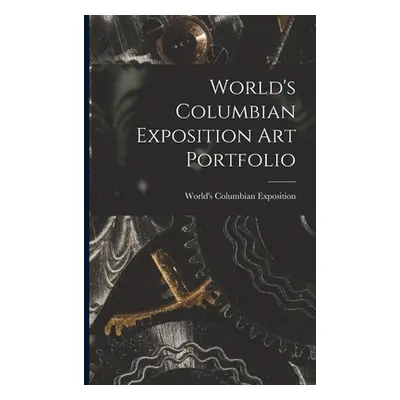 "World's Columbian Exposition Art Portfolio" - "" ("World's Columbian Exposition (1893")(Paperba