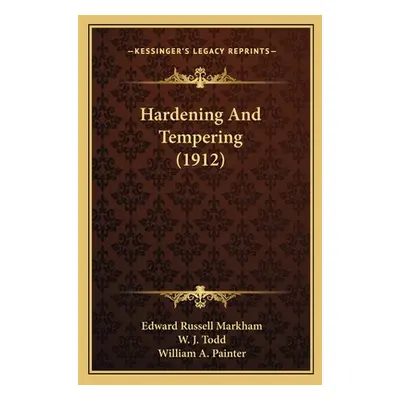 "Hardening and Tempering (1912)" - "" ("Markham Edward Russell")(Paperback)