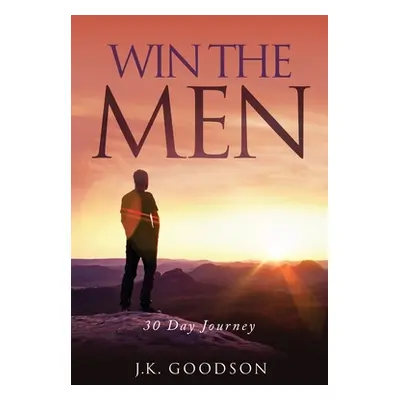 "Win The Men: 30 Day Journey" - "" ("Goodson J. K.")(Paperback)