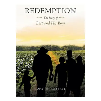 "Redemption The Story of Bert and His Boys" - "" ("Roberts John W.")(Paperback)