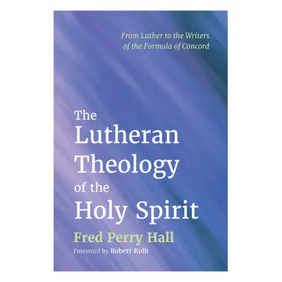 "The Lutheran Theology of the Holy Spirit" - "" ("Hall Fred Perry")(Paperback)