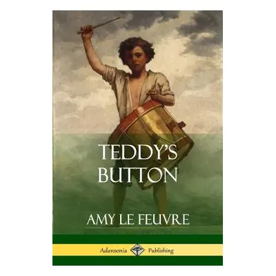 "Teddy's Button" - "" ("Le Feuvre Amy")(Paperback)