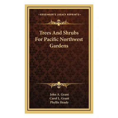 "Trees And Shrubs For Pacific Northwest Gardens" - "" ("Grant John a.")(Pevná vazba)