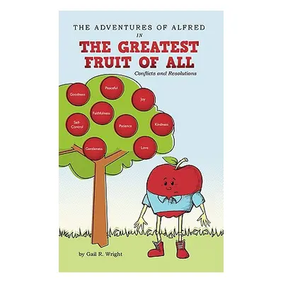 "The Adventures of Alfred in the Greatest Fruit of All: Conflicts and Resolutions" - "" ("Wright