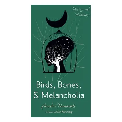 "Birds, Bones, and Melancholia" - "" ("Nanavati Anushri")(Pevná vazba)