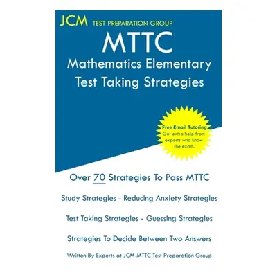 "MTTC Mathematics Elementary - Test Taking Strategies" - "" ("Test Preparation Group Jcm-Mttc")(