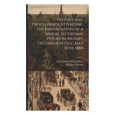 "History and Proceedings Attending the Presentation of a Medal to Thomas Peterson-Mundy, Decorat