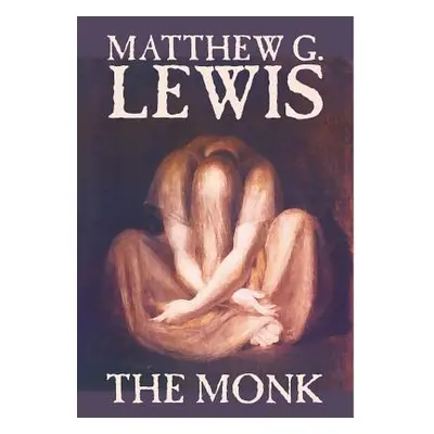 "The Monk by Matthew G. Lewis, Fiction, Horror" - "" ("Lewis Matthew G.")(Pevná vazba)