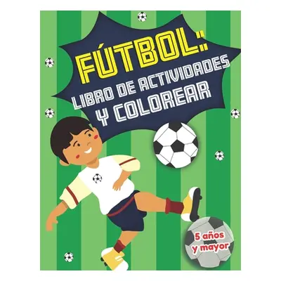 "Ftbol: libro de actividades y colorear 5 aos y mayor: Soccer en Espaol educacional para preesco