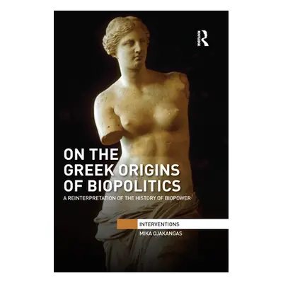 "On the Greek Origins of Biopolitics: A Reinterpretation of the History of Biopower" - "" ("Ojak