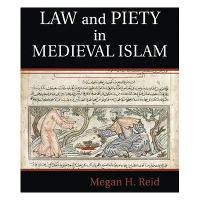 "Law and Piety in Medieval Islam" - "" ("Reid Megan H.")(Paperback)