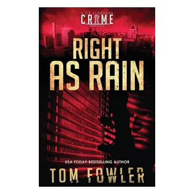 "Right as Rain: A C.T. Ferguson Crime Novel" - "" ("Fowler Tom")(Paperback)