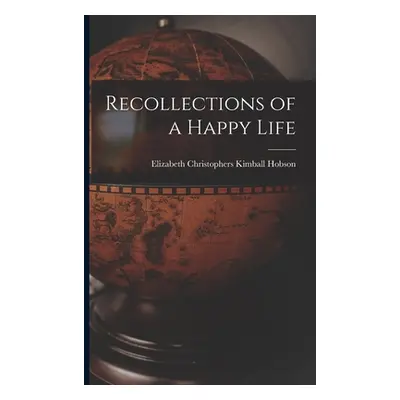 "Recollections of a Happy Life" - "" ("Hobson Elizabeth Christophers Kimball")(Paperback)