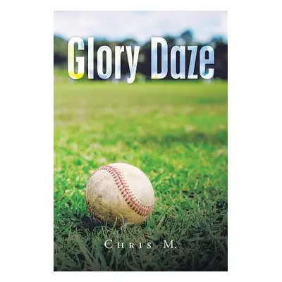 "Glory Daze" - "" ("M Chris")(Paperback)