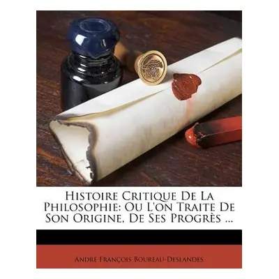 "Histoire Critique De La Philosophie: Ou L'on Traite De Son Origine, De Ses Progrs ..." - "" ("B